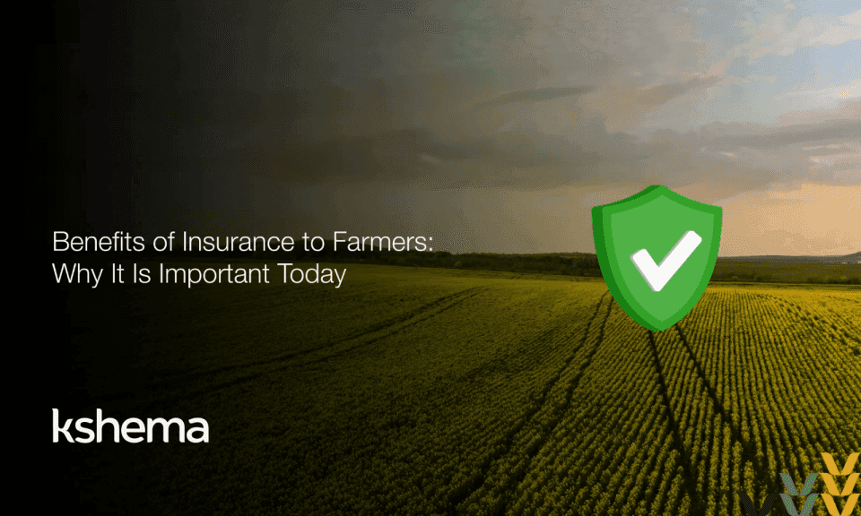 Benefits of Insurance to Farmers: Why It Is Important Today