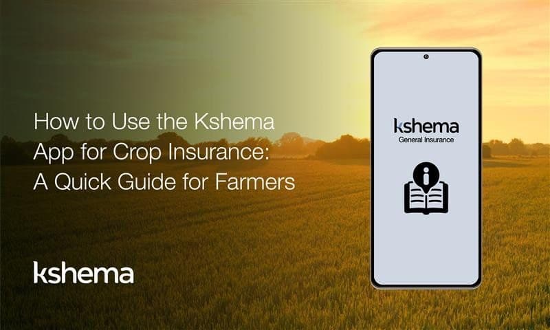 How to Use the Kshema App for Crop Insurance: A Quick Guide for Farmers